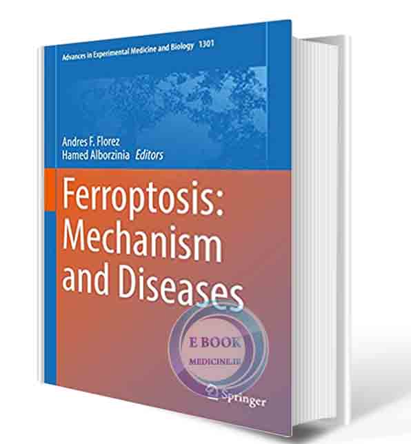 دانلود کتاب Ferroptosis: Mechanism and Diseases (Advances in Experimental Medicine and Biology, 1301) 1st 2021 (ORIGINAL PDF)